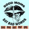 Good moms say bad words svg