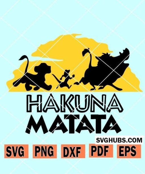 Hakuna Matata SVG, Hakuna Matata No Worries SVG, Lion King SVG, Disney SVG
