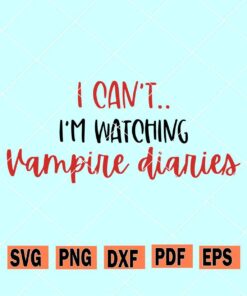 I can’t I’m watching vampire diaries SVG