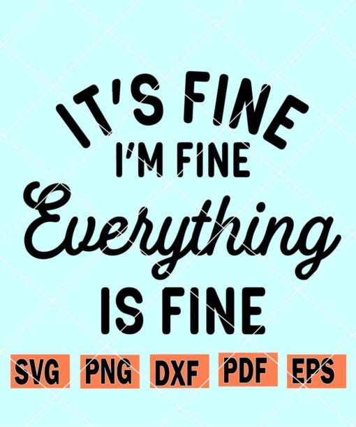 Its fine I’m fine everything is fine svg