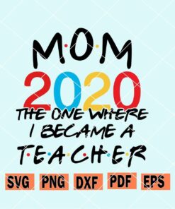 Mom 2020 One where I became a teacher SVG