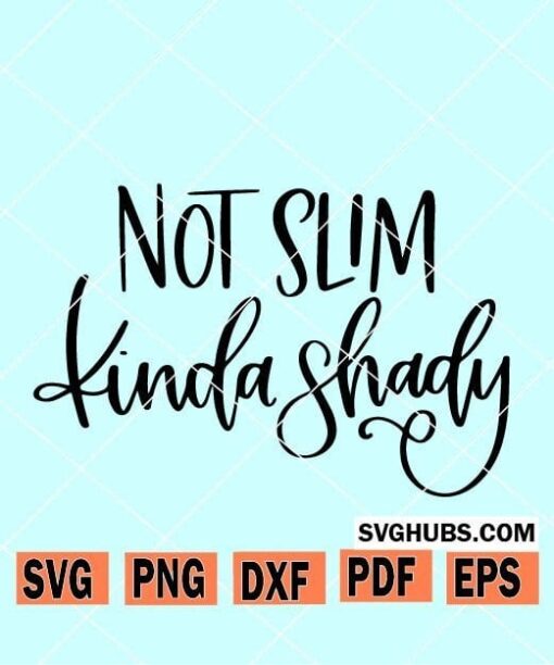 Not slim kinda shady svg