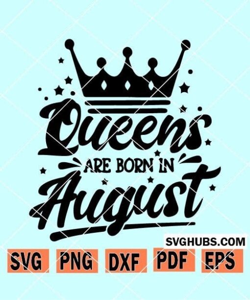 Queens are born in August SVG