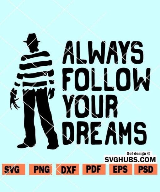 Always Follow Your Dreams Freddy Krueger SVG