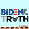 Biden Do it For Truth SVG