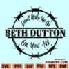 Don't Make Me Go Beth Dutton on your ass SVG