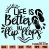 Life is Better in Flip Flops SVG