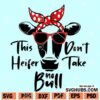This heifer don’t take no bull SVG