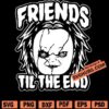 Friends Til The End SVG