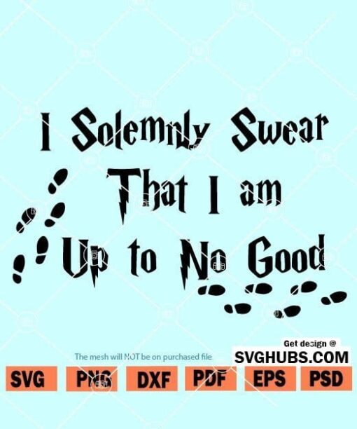 I Solemnly Swear that I am up to no Good SVG