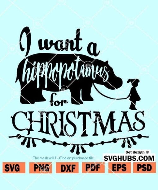 I want a hippopotamus for Christmas SVG