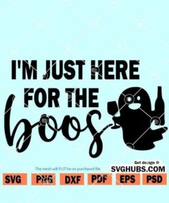 I'm Just Here For The Boos SVG