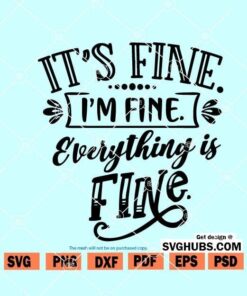 It's Fine I'm Fine Everything Is Fine SVG