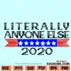 Literally Anyone Else 2020 svg