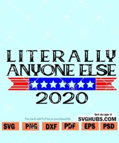 Literally Anyone Else 2020 svg