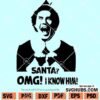Santa OMG I Know Him SVG