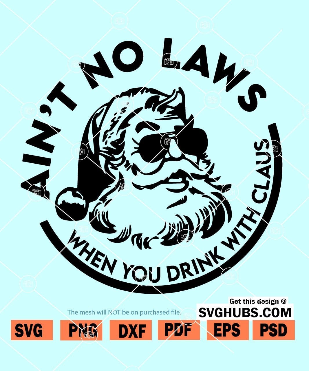 Ain't no laws when you're drinking with Claus SVG