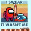 I swear It Wasnt Me Among Us SVG