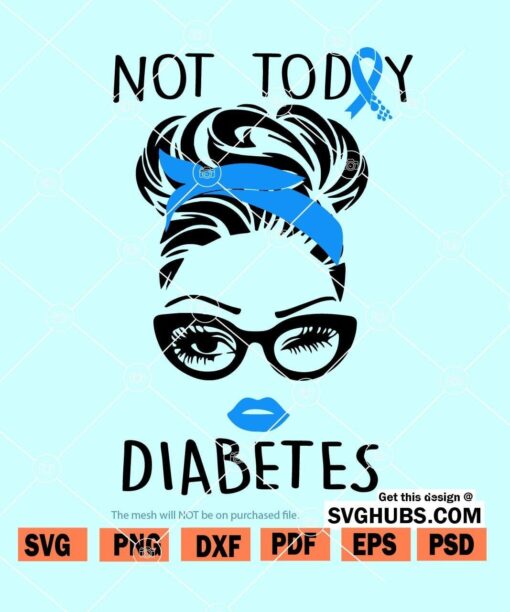 Not Today Diabetes SVG, Diabetes SVG, Diabetes Awareness SVG