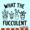 What The Fucculent SVG