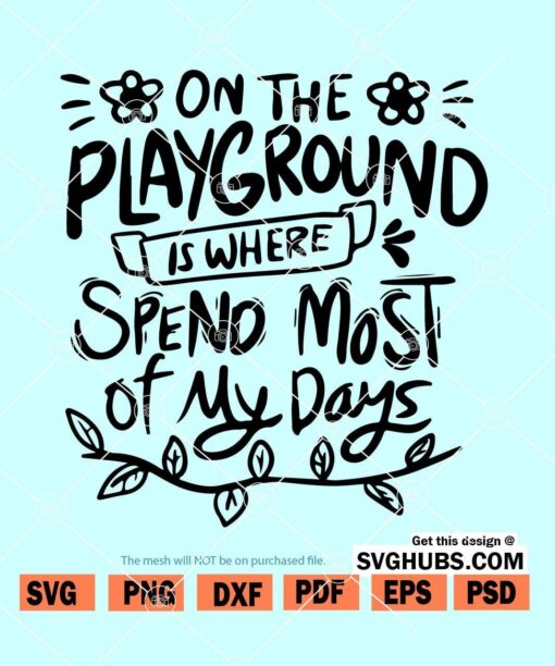 On the playground is where I spend most of my days SVG