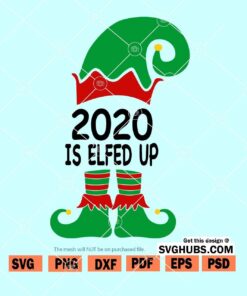 2020 Is Elfed Up SVG