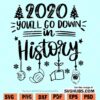 2020 you'll go down in history SVG