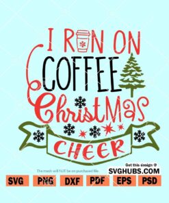 I Run on Coffee and Christmas Cheer SVG