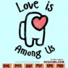 Love is Among Us SVG