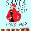 Santa do you love me SVG