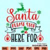Santa please Stop Here SVG