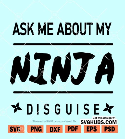 Ask Me About My Ninja Disguise SVG