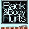 Back And Body Hurts SVG