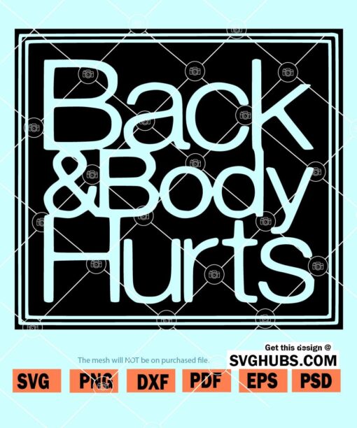Back And Body Hurts SVG