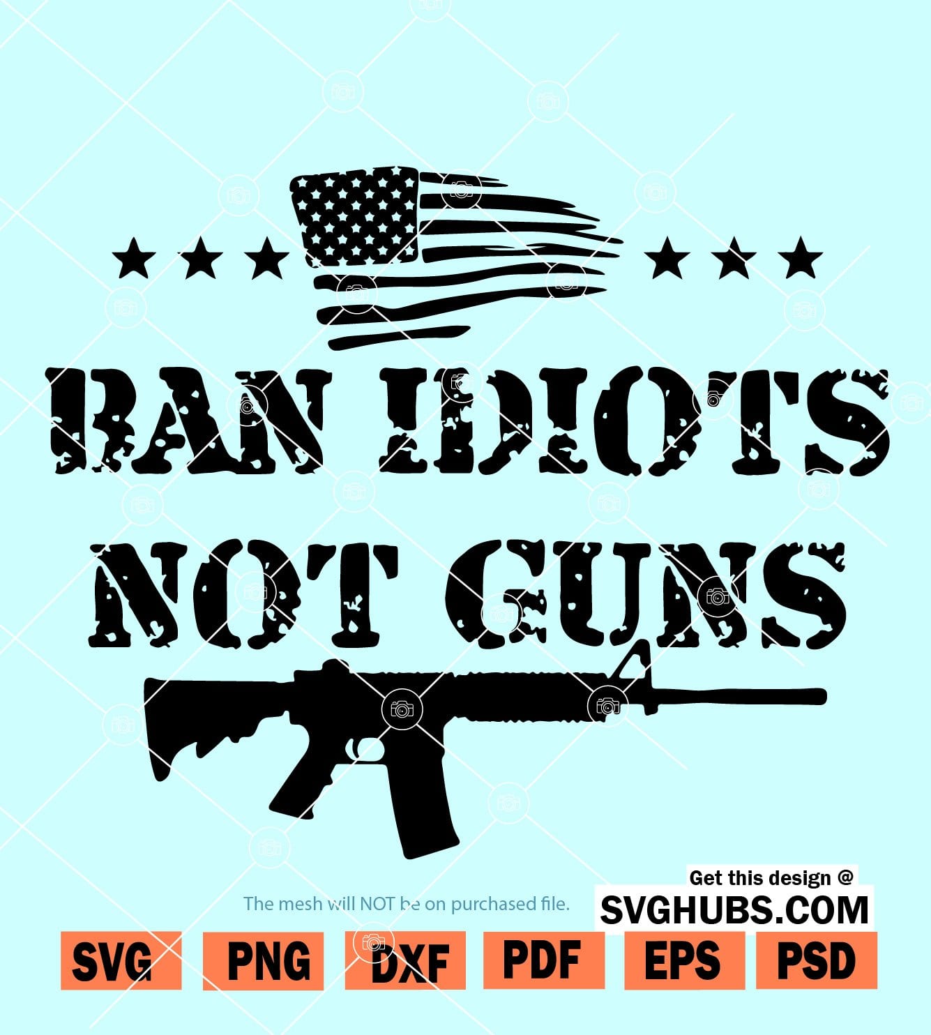 Download Ban Idiots Not Guns Svg Gun Rights Svg Gun Lovers Svg 2nd Amendment Svg Svg Hubs