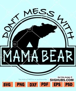 Dont mess with mama bear SVG