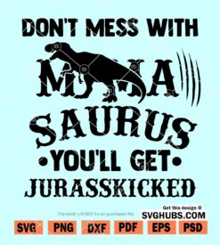 Dont mess with mamaSaurus SVG