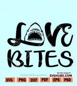 Love Bites SVG, Love bites shark SVG, shark SVG, Love bites Valentine SVG