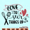 Love to stir things up SVG