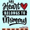 My heart belongs to mommy SVG