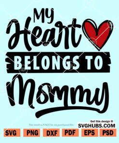 My heart belongs to mommy SVG