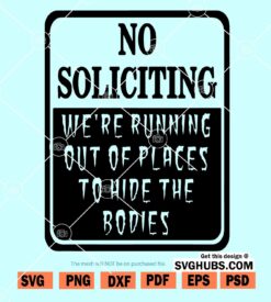 No soliciting we are running out of places to hide the bodies SVG