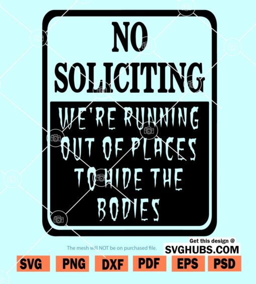 No soliciting we are running out of places to hide the bodies SVG