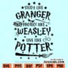 Study Like Granger Protect Like Weasley Like Potter SVG