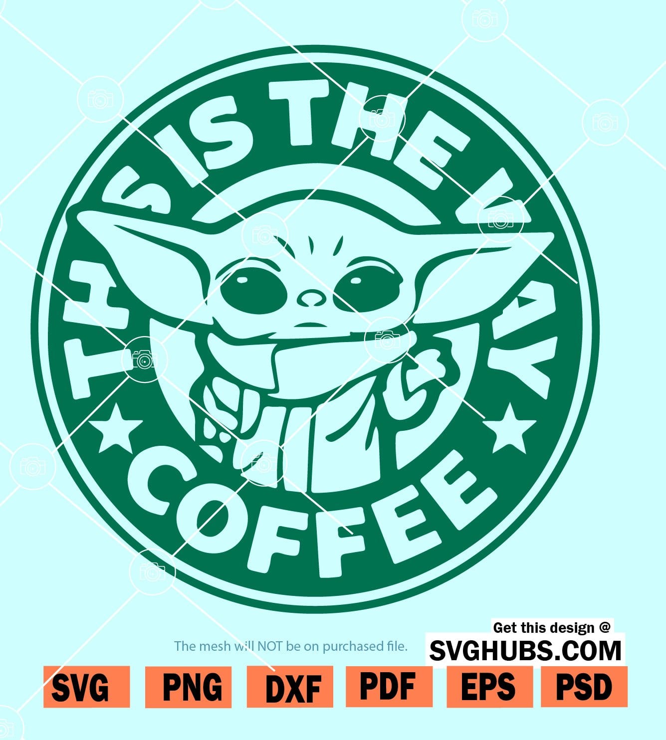 This Is The Way Coffee Svg Baby Yoda Svg Grogu Svg Starbucks Coffee Cup Svg Svg Hubs