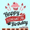 Happy Quarantine Birthday SVG