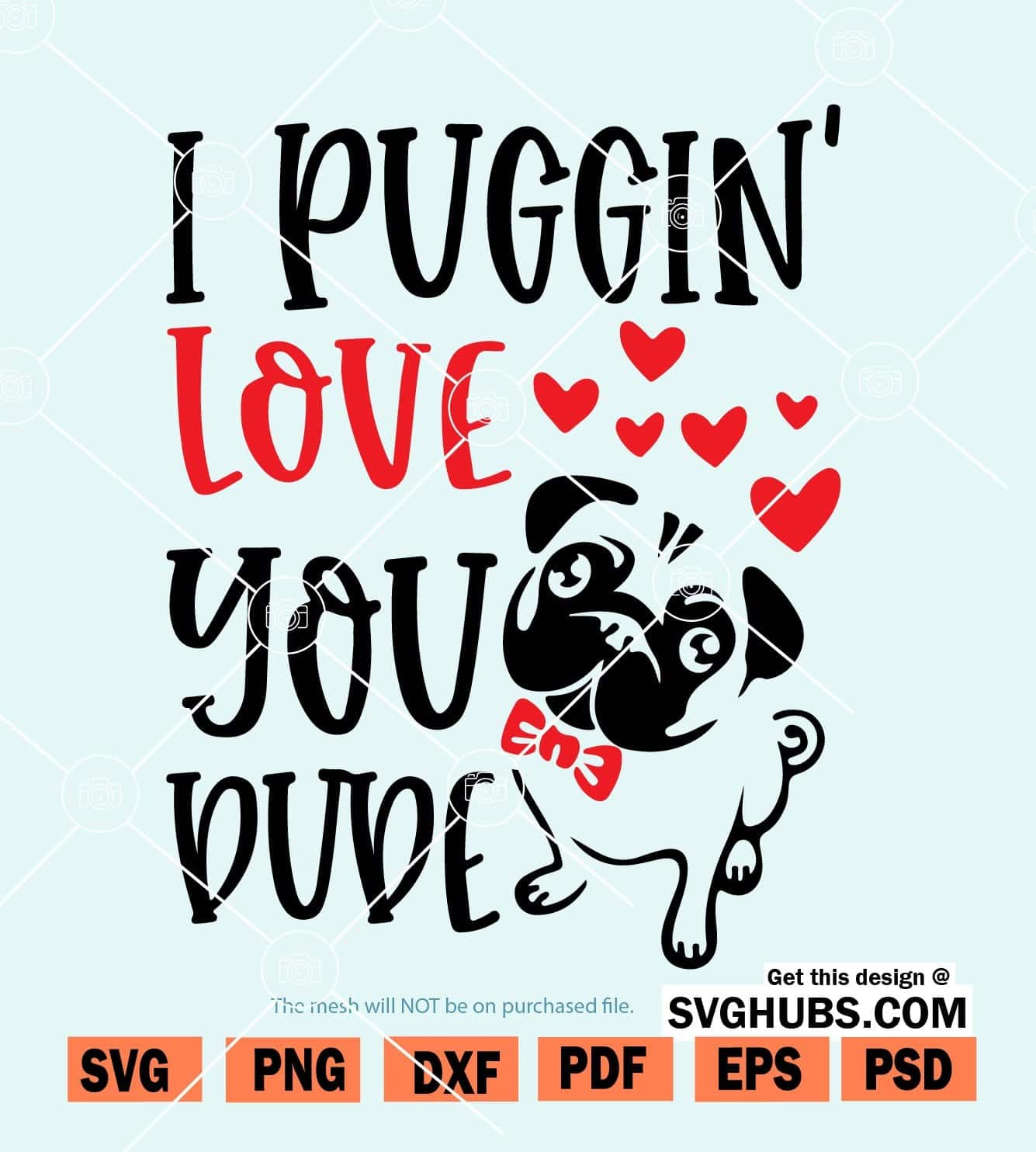Download I Puggin Love You Dude Svg Valentine S Day Pug Svg Svg Hubs