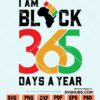 I am Black 365 Days A Year SVG