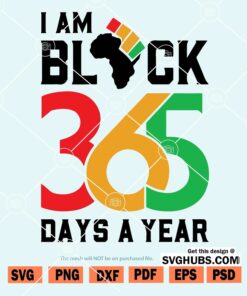 I am Black 365 Days A Year SVG