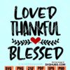 Loved Thankful and Blessed SVG